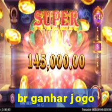 br ganhar jogo