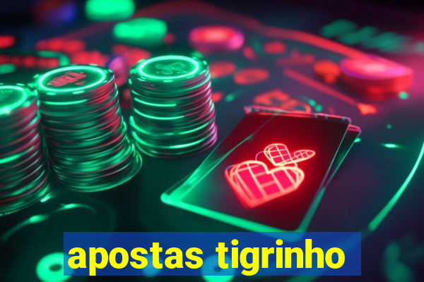 apostas tigrinho