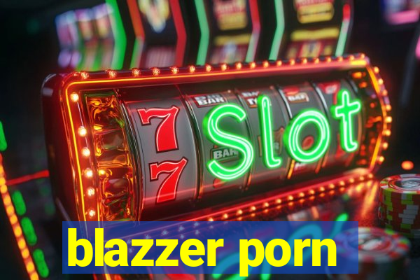 blazzer porn