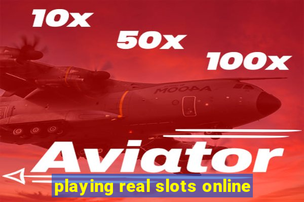 playing real slots online