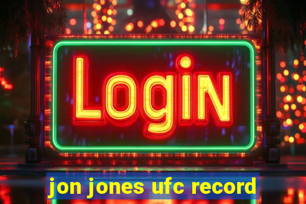 jon jones ufc record