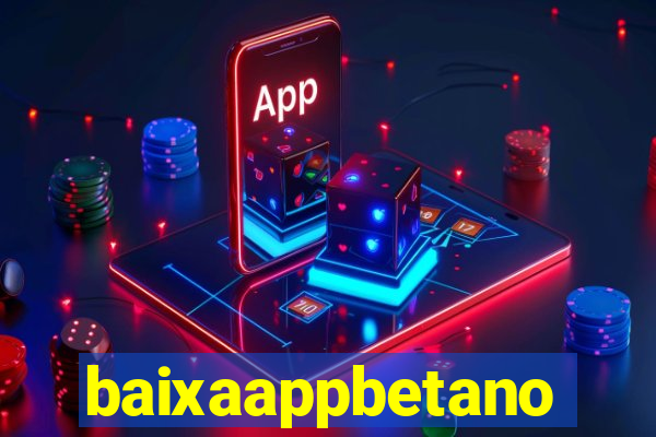 baixaappbetano