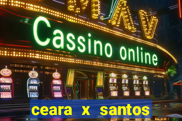 ceara x santos onde assistir