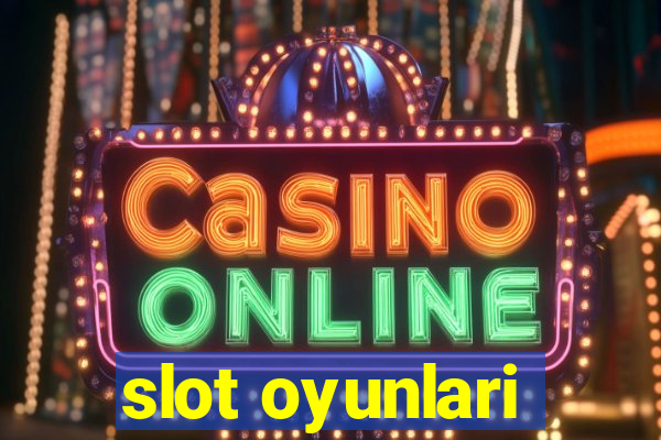 slot oyunlari