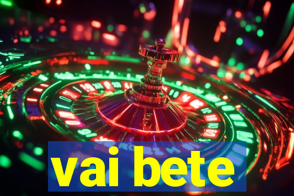 vai bete