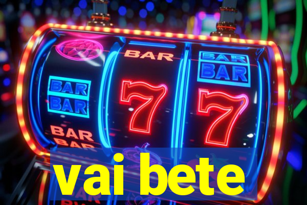 vai bete