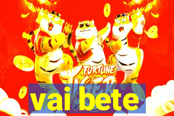 vai bete