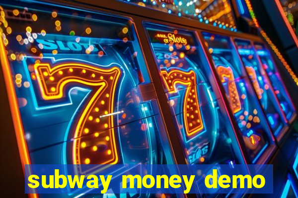 subway money demo