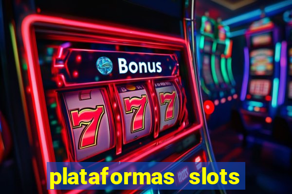 plataformas slots pagando no cadastro