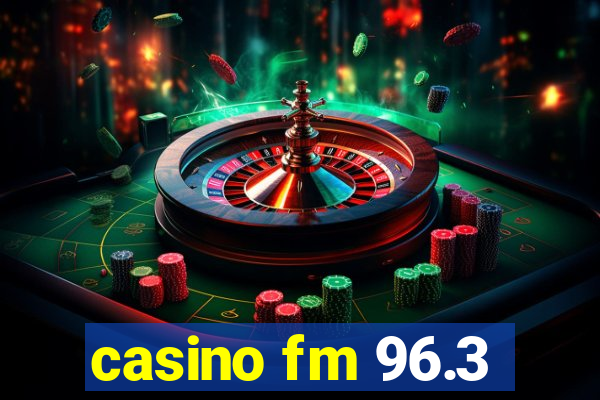 casino fm 96.3