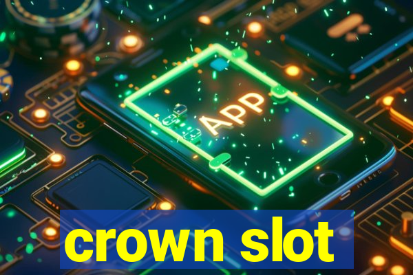 crown slot