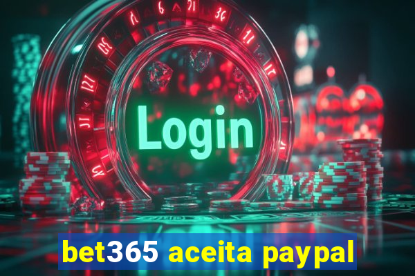 bet365 aceita paypal