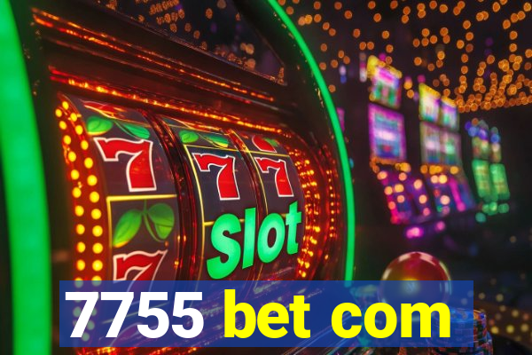 7755 bet com