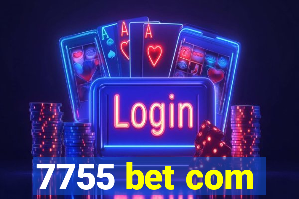 7755 bet com