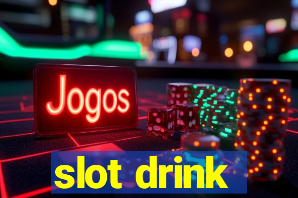 slot drink