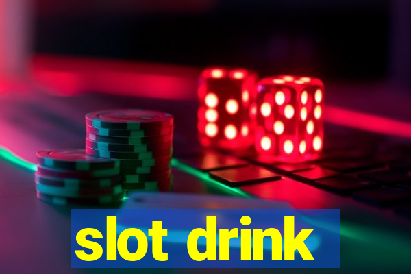 slot drink