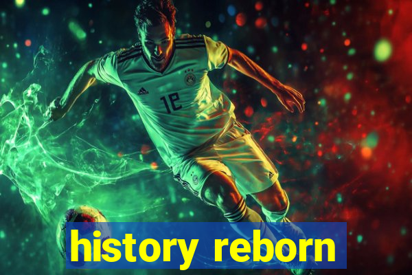 history reborn