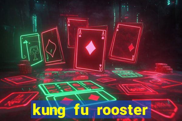 kung fu rooster slot game