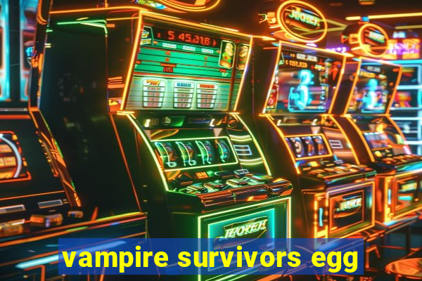 vampire survivors egg