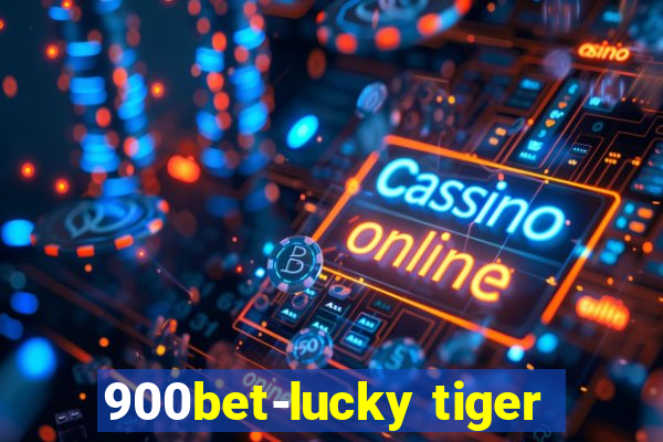 900bet-lucky tiger