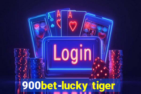 900bet-lucky tiger