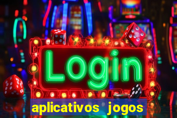 aplicativos jogos para ganhar dinheiro