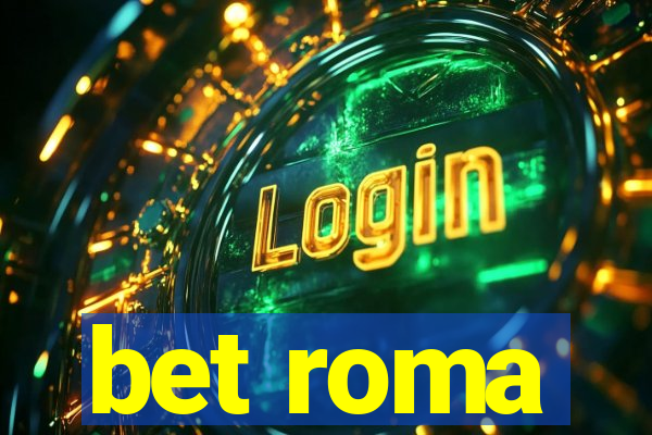 bet roma