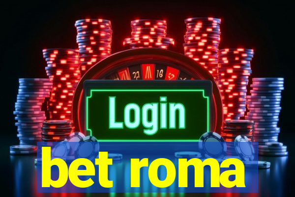 bet roma