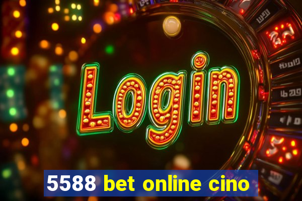 5588 bet online cino