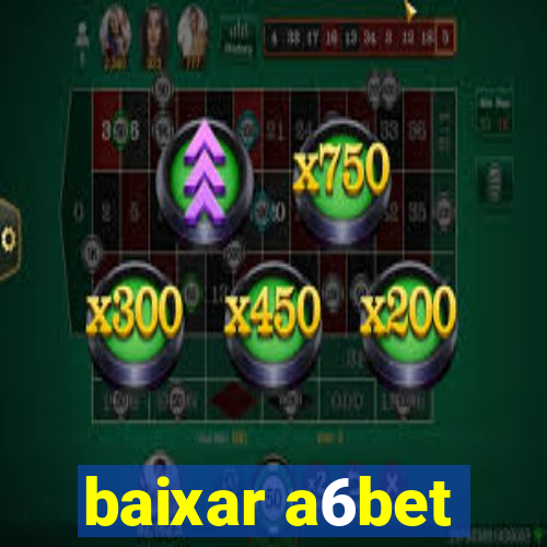 baixar a6bet