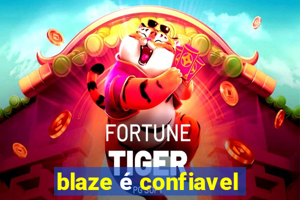 blaze é confiavel