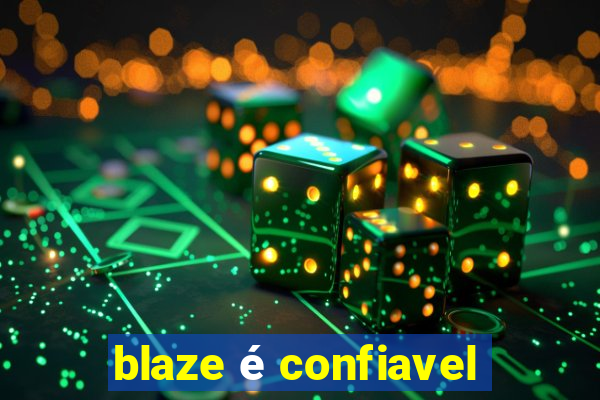 blaze é confiavel