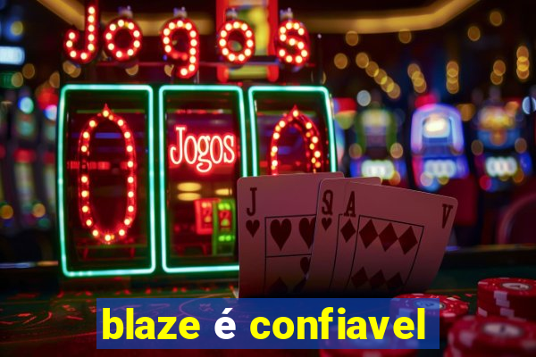 blaze é confiavel