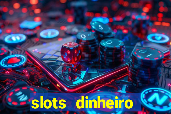 slots dinheiro fácil paga mesmo