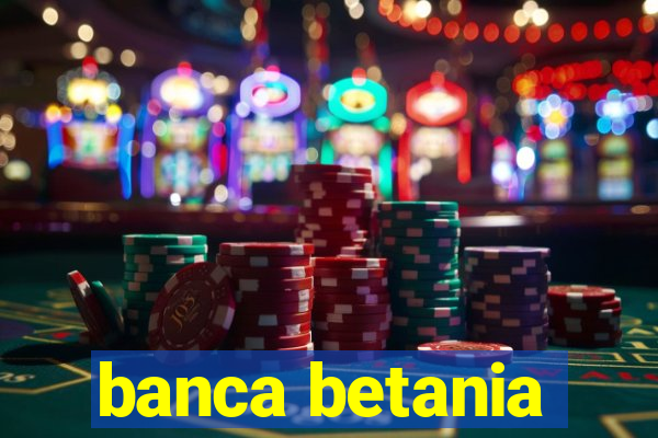 banca betania