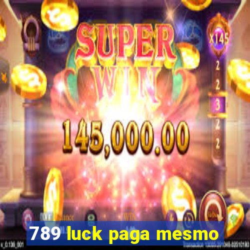 789 luck paga mesmo