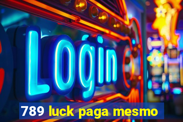 789 luck paga mesmo