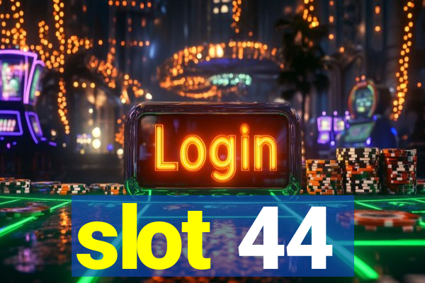 slot 44