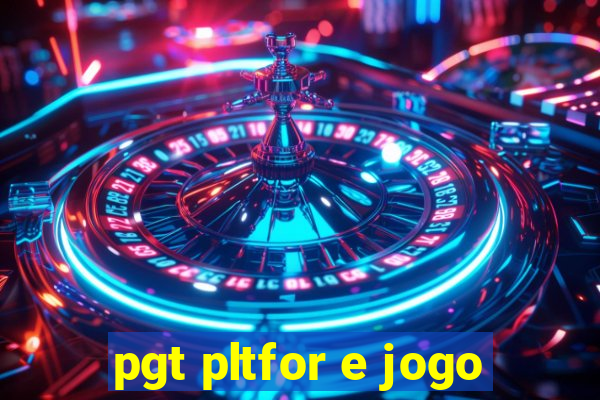 pgt pltfor e jogo