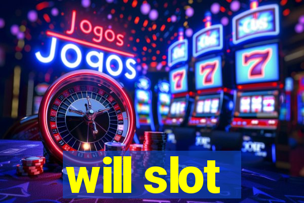 will slot