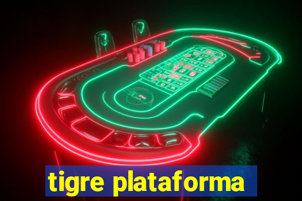 tigre plataforma