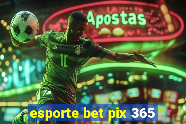 esporte bet pix 365