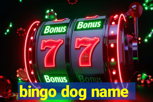 bingo dog name