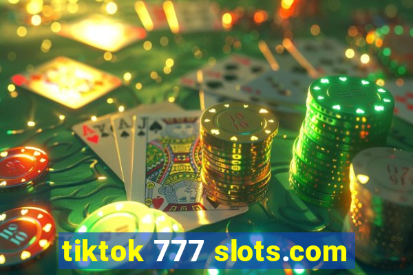 tiktok 777 slots.com