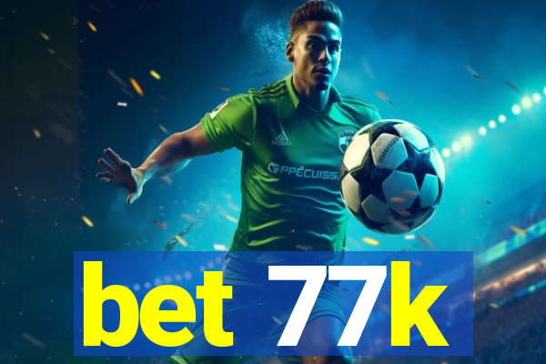 bet 77k