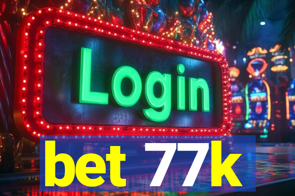 bet 77k