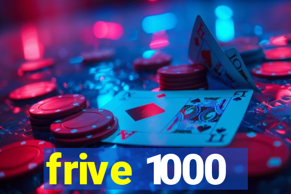 frive 1000