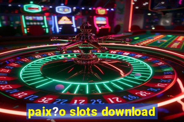 paix?o slots download