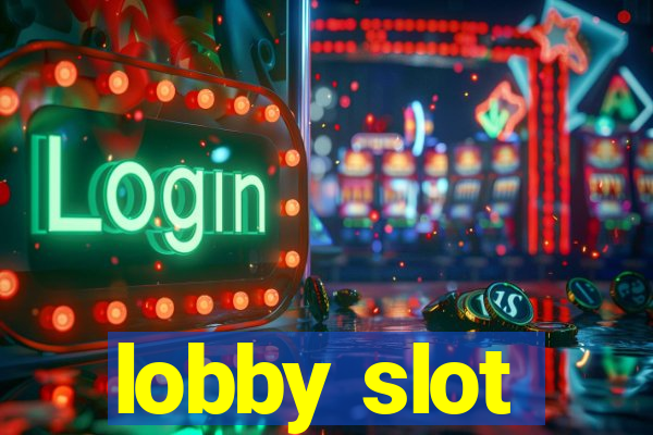 lobby slot