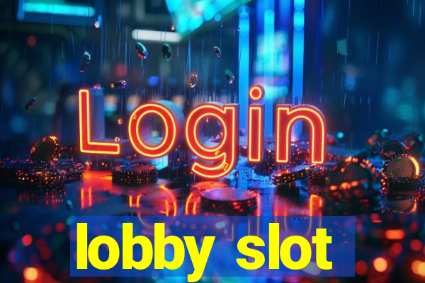 lobby slot